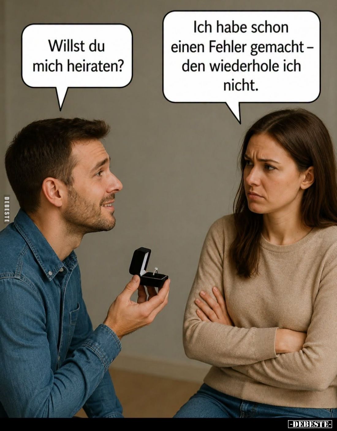 Willst du mich heiraten? -
Ich habe schon einen Fehler gemacht - den wiederhole ich nicht.