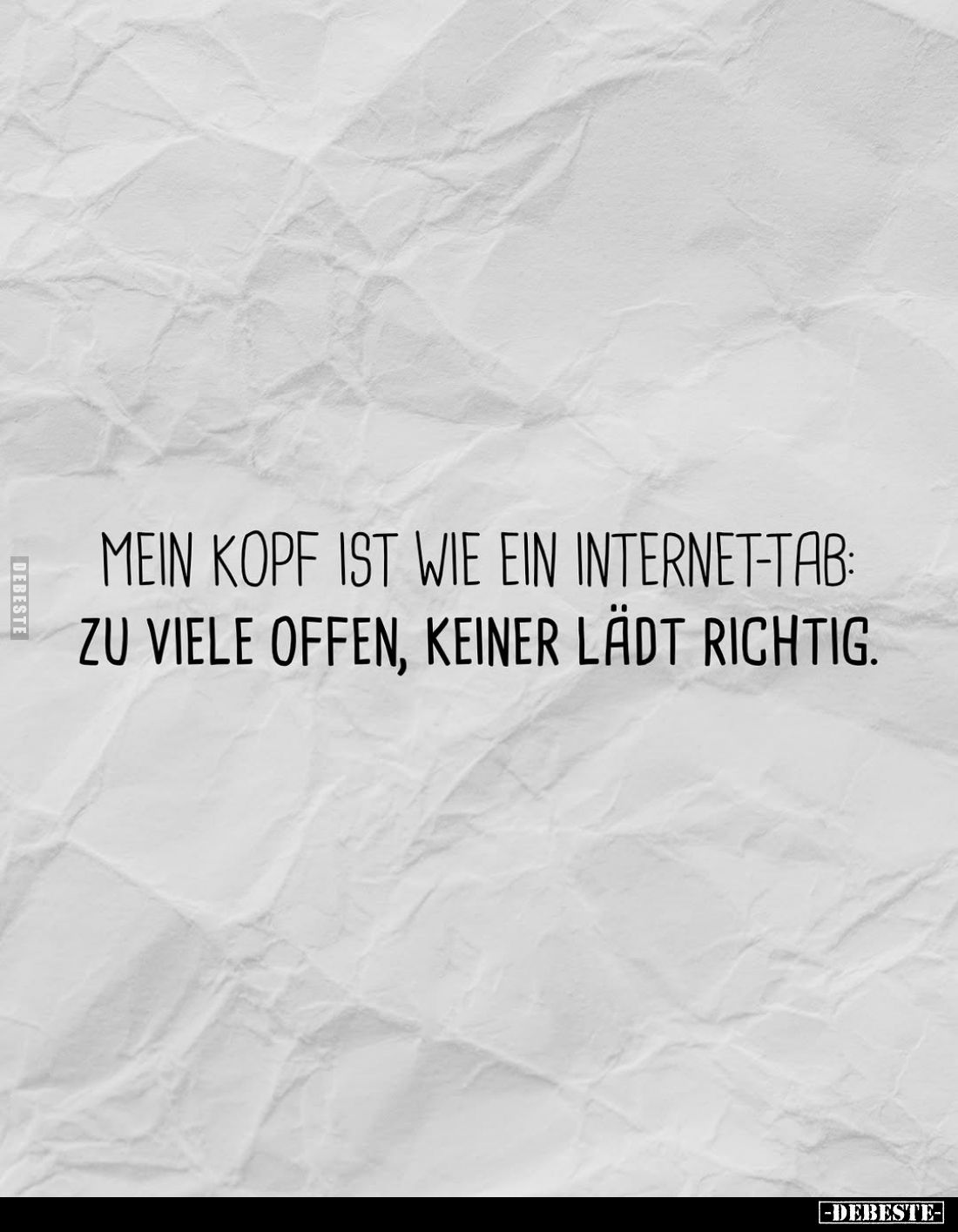 Mein Kopf ist wie ein Internet-Tab: zu viele offen, keiner lädt richtig.