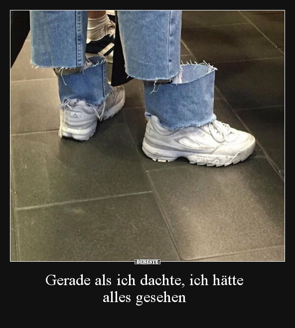 Gerade als ich dachte, ich hätte alles gesehen