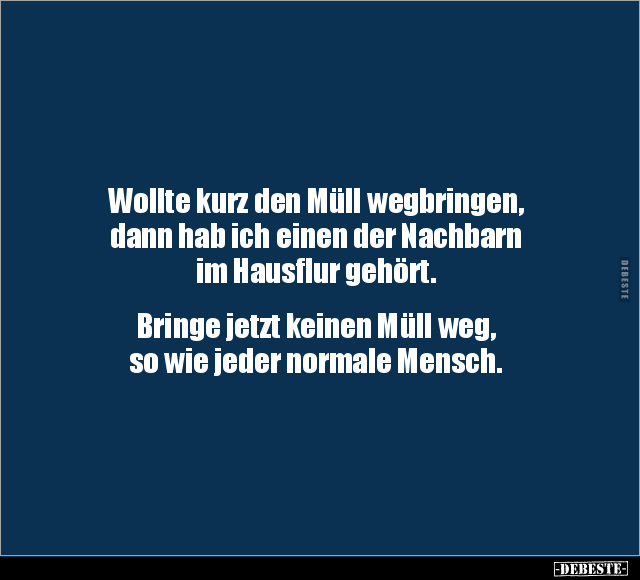 Wollte kurz den Müll wegbringen.. - Lustige Bilder | DEBESTE.de