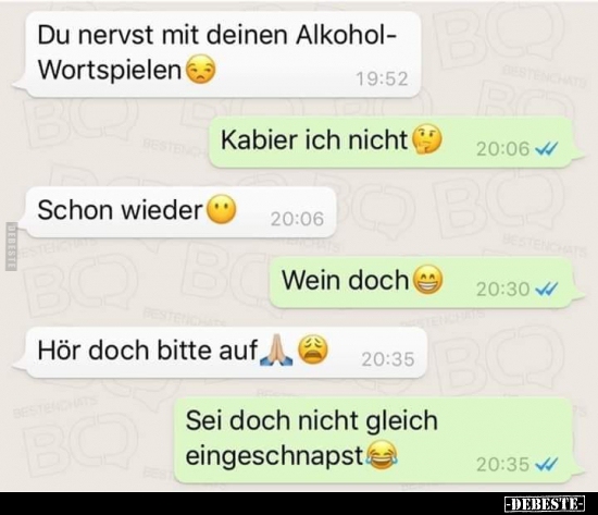 Du nervst mit deinen Alkohol- Wortspielen.. - Lustige Bilder | DEBESTE.de