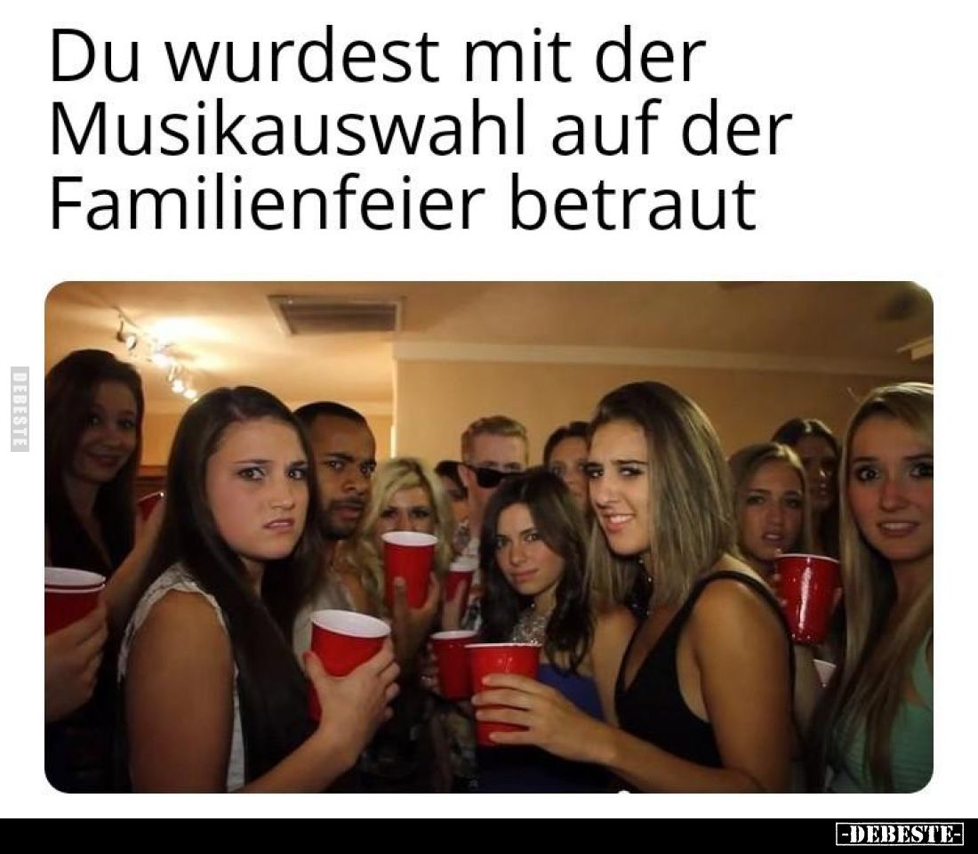 Du wurdest mit der Musikauswahl auf der Familienfeier betraut