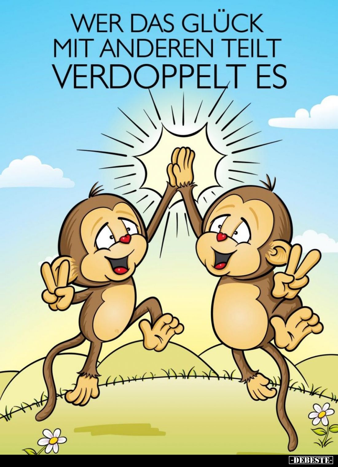 Wer das Glück mit anderen teilt verdoppelt es.