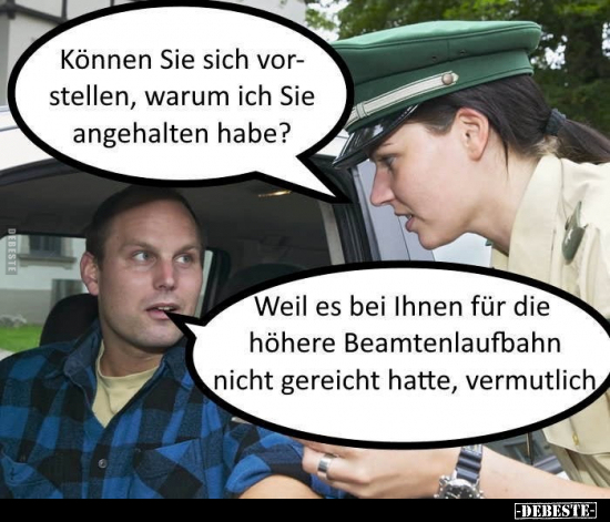 Können Sie sich vorstellen, warum ich Sie angehalten..