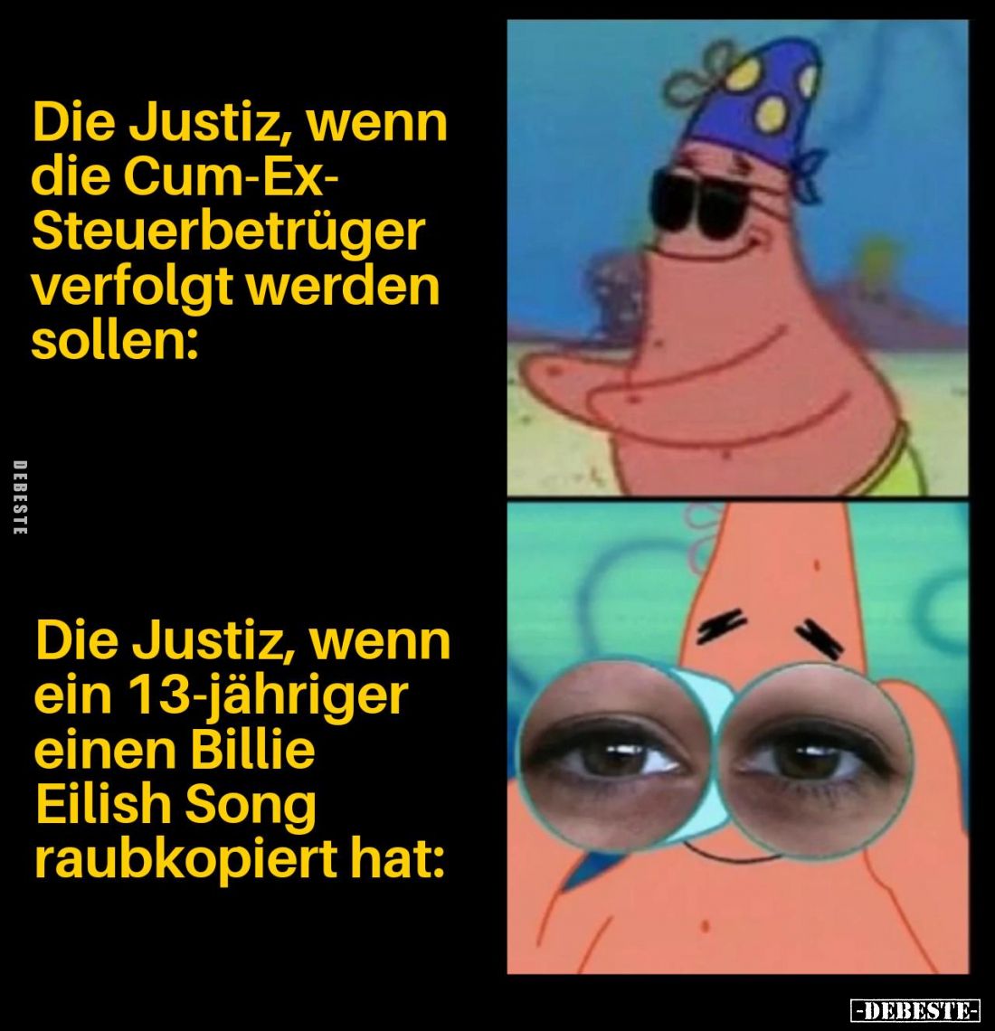 Die Justiz, wenn die Cum-Ex-Steuerbetrüger verfolgt werden sollen:

Die Justiz, wenn ein 13-jähriger einen Billie Eilish So...