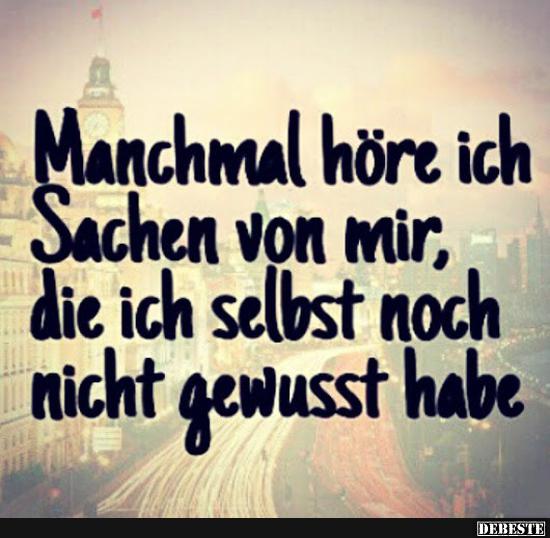 Manchmal höre ich Sachen von mir..