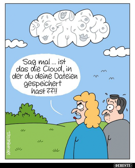 Sag mal... ist das die Cloud, in der du deine Dateien.. - Lustige Bilder | DEBESTE.de