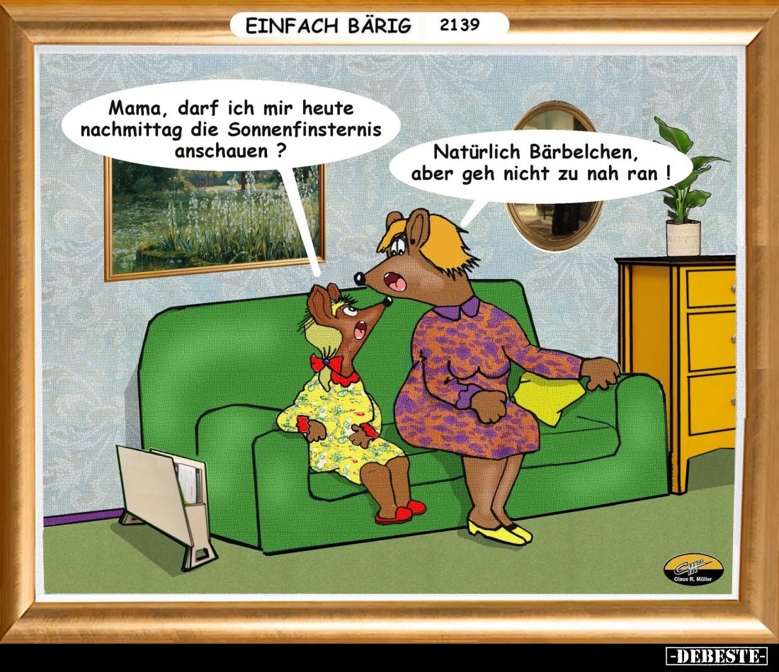 Mama, darf ich mir heute nachmittag die Sonnenfinsternis anschauen? - Natürlich Bärbelchen, aber geh nicht zu nah ran!