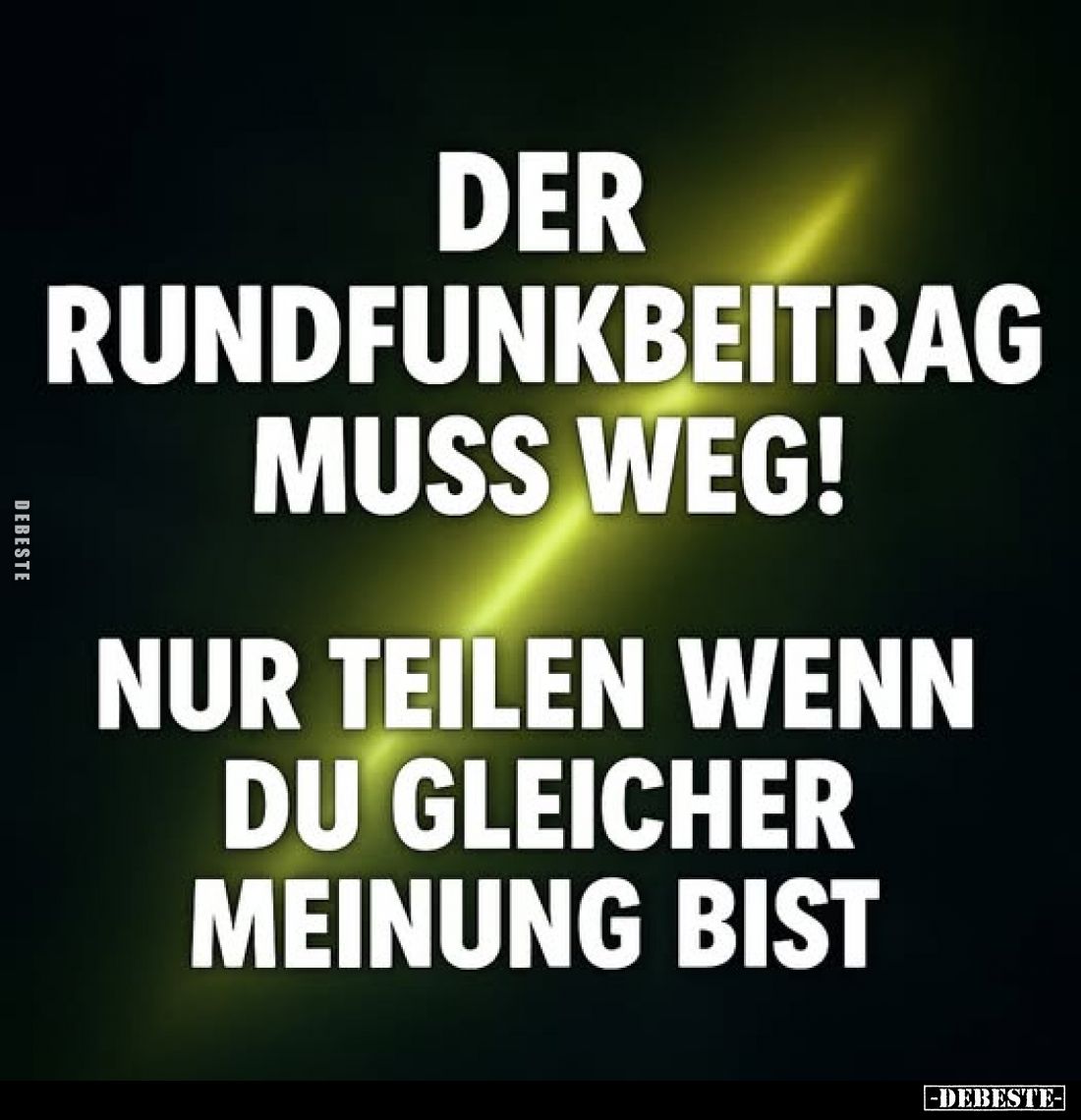 Der Rundfunkbeitrag muss weg!
Nur teilen wenn du gleicher Meinung bist.