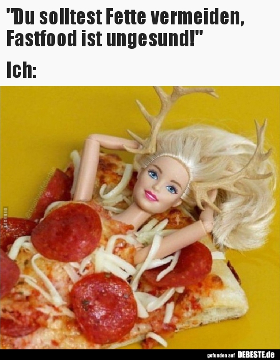 Du solltest Fette vermeiden, Fastfood..