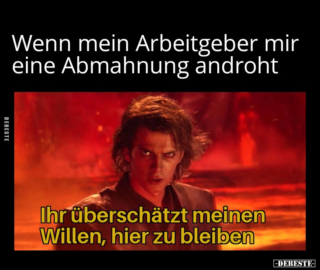 Wenn mein Arbeitgeber mir eine Abmahnung androht
Ihr überschätzt meinen Willen, hier zu bleiben