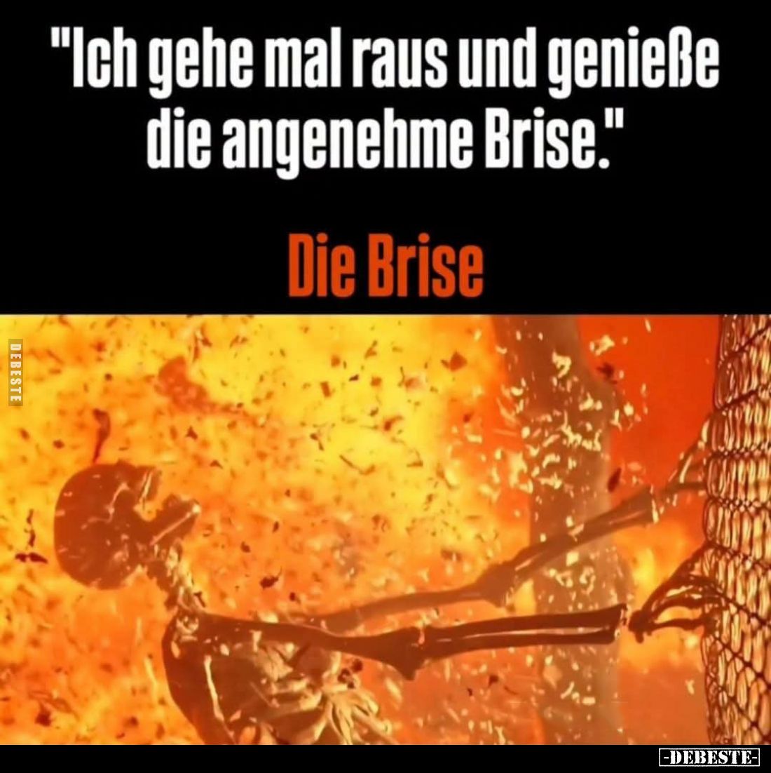 "Ich gehe mal raus und genieße die angenehme Brise." -
Die Brise.