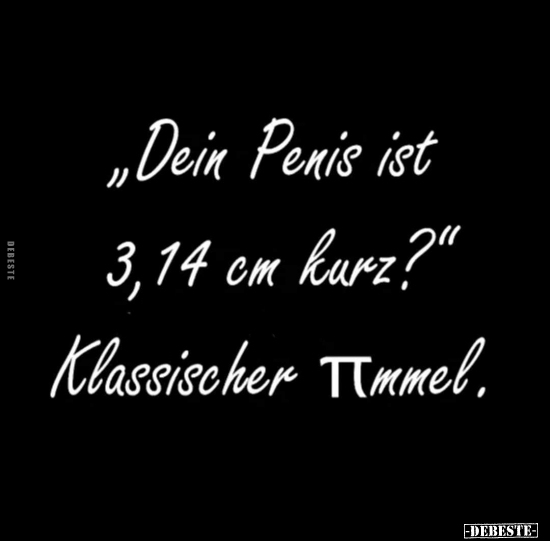 "Dein Penis ist 3,14 cm kurz?".. - Lustige Bilder | DEBESTE.de