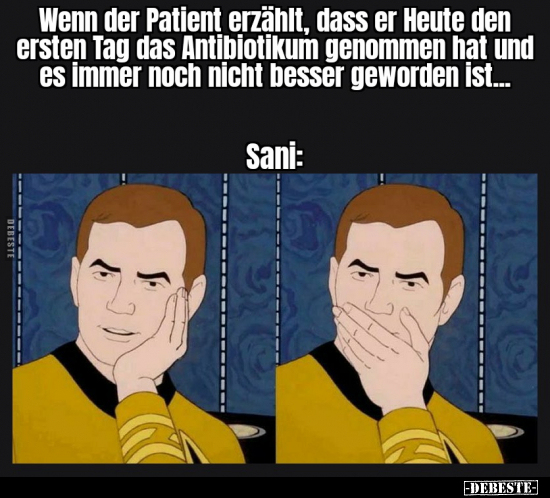 Wenn der Patient erzählt, dass er Heute den ersten Tag das..