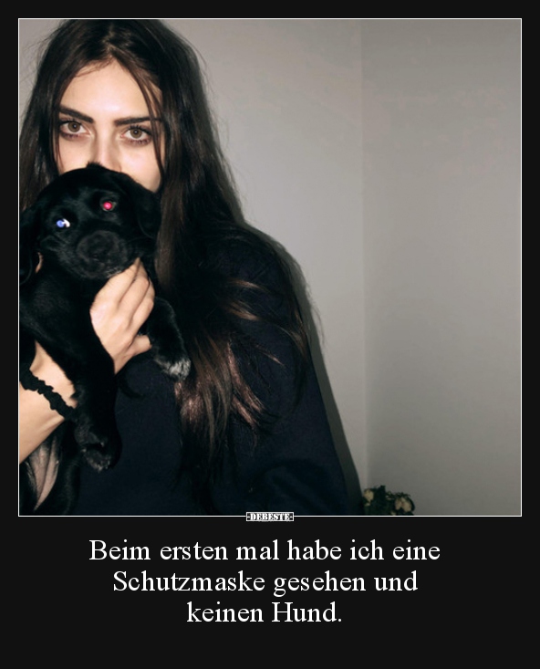 Beim ersten mal habe ich eine Schutzmaske gesehen und.. - Lustige Bilder | DEBESTE.de