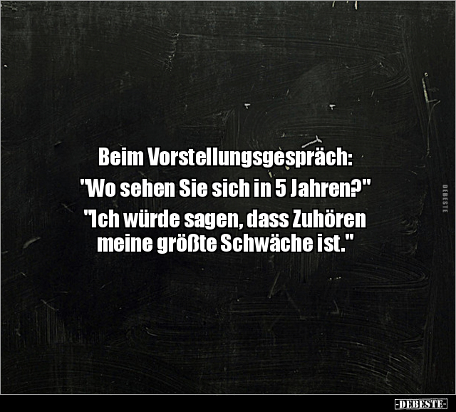 Beim Vorstellungsgespräch: "Wo sehen Sie sich in 5.." - Lustige Bilder | DEBESTE.de