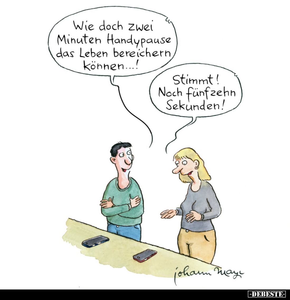 Wie doch zwei Minuten Handypause das Leben bereichern, können...!
-
Stimmt! Noch fünfzehn Sekunden!