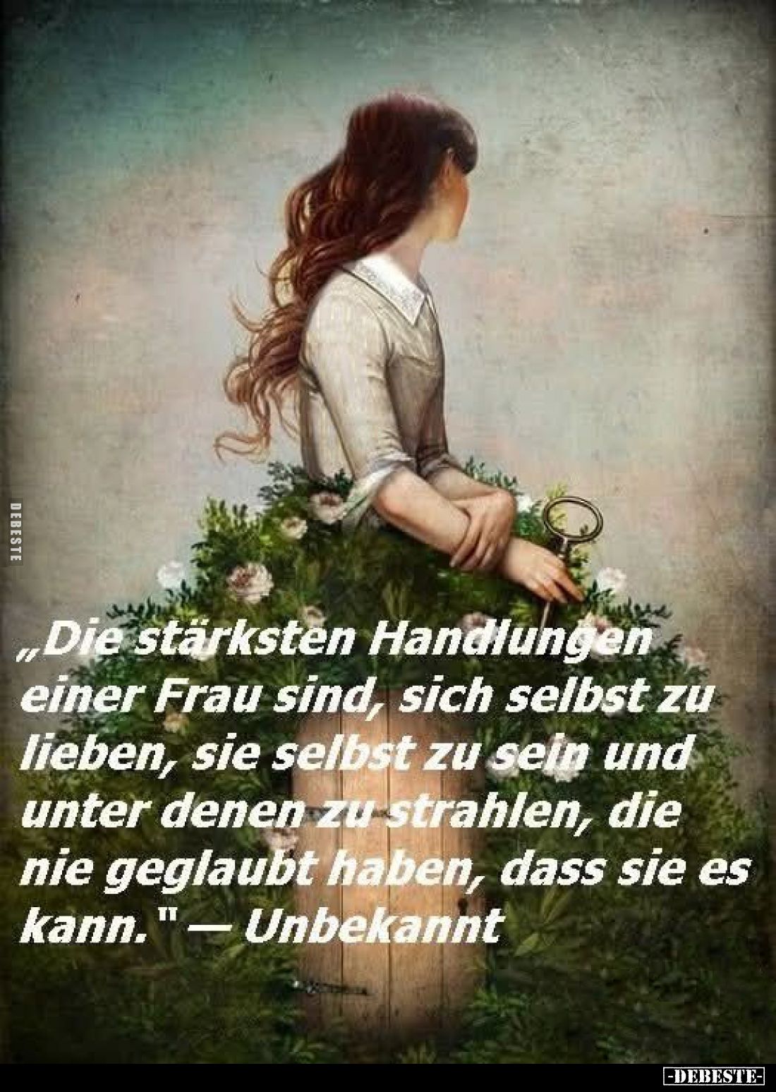 „Die stärksten Handlungen einer Frau sind, sich selbst zu lieben, sie selbst zu sein und unter denen zu strahlen, die nie geg...