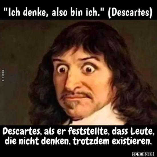 "Ich denke, also bin ich."... - Lustige Bilder | DEBESTE.de