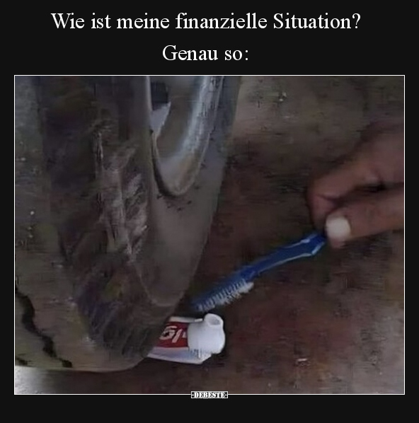 Wie ist meine finanzielle Situation? Genau so.. - Lustige Bilder | DEBESTE.de