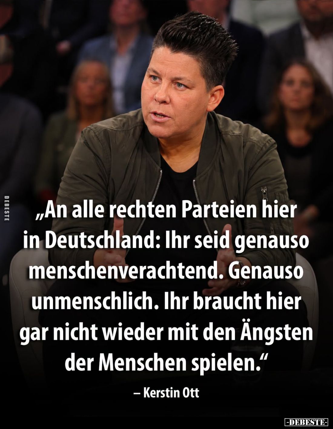 "An alle rechten Parteien hier in Deutschland: Ihr seid genauso menschenverachtend. Genauso unmenschlich. Ihr braucht hi...