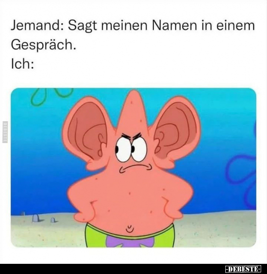 Jemand: Sagt meinen Namen in einem Gespräch. Ich.. - Lustige Bilder | DEBESTE.de