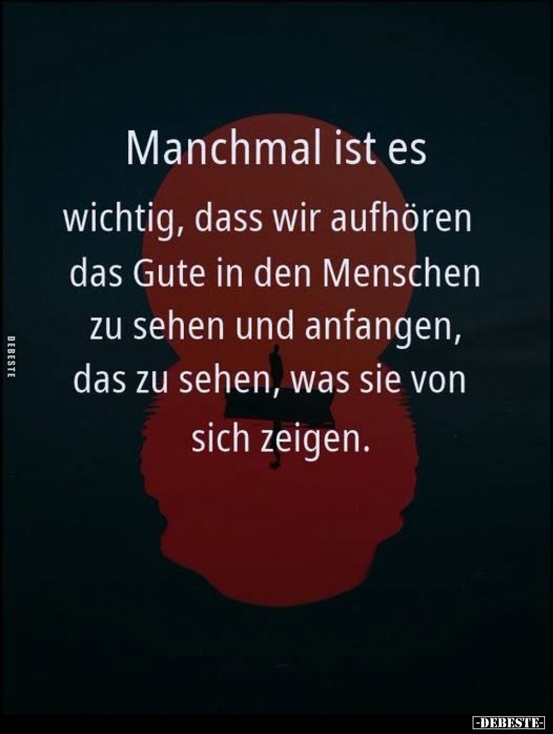 Manchmal ist es wichtig, dass wir aufhören das Gute.. - Lustige Bilder | DEBESTE.de
