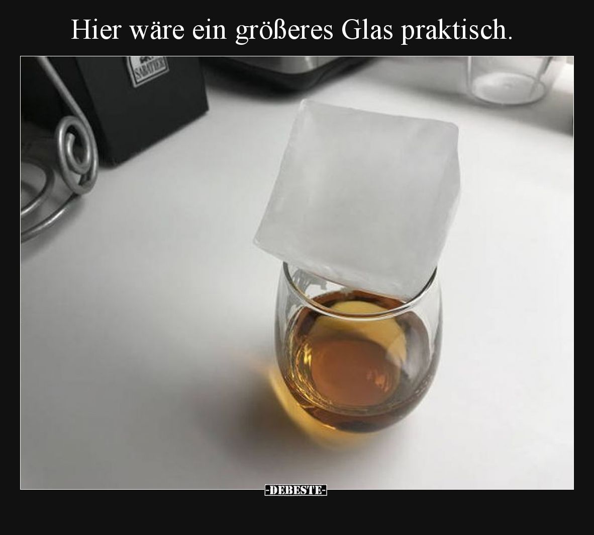 Hier wäre ein größeres Glas praktisch.