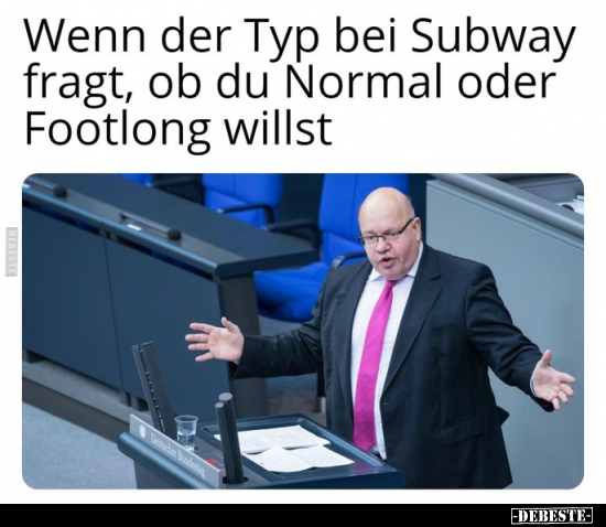 Wenn der Typ bei Subway fragt, ob du Normal oder Footlong.. - Lustige Bilder | DEBESTE.de