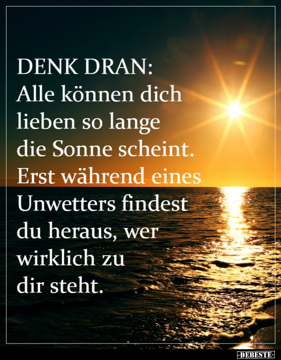 DENK DRAN: Alle können dich lieben so lange die Sonne.. - Lustige Bilder | DEBESTE.de