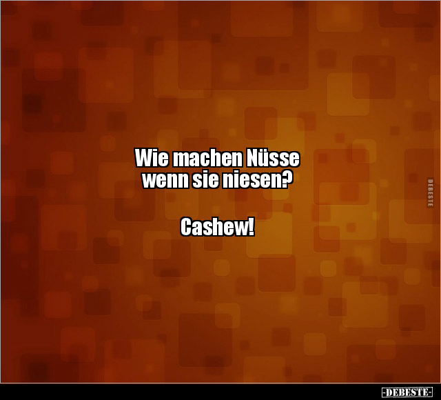 Wie machen Nüsse wenn sie niesen?  Cashew!.. - Lustige Bilder | DEBESTE.de