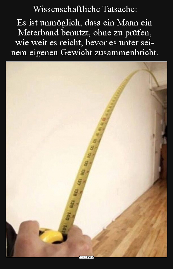 Wissenschaftliche Tatsache: Es ist unmöglich, dass ein..