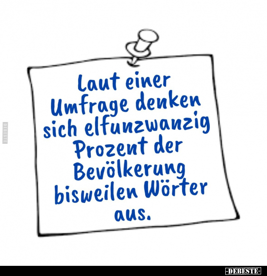 Laut einer Umfrage denken sich elfunzwanzig Prozent.. - Lustige Bilder | DEBESTE.de