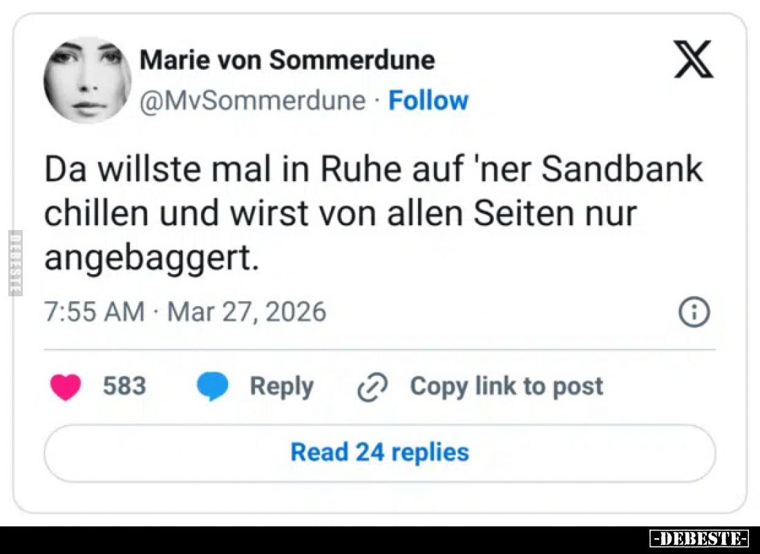 Da willste mal in Ruhe auf 'ner Sandbank chillen und wirst von allen Seiten nur angebaggert.