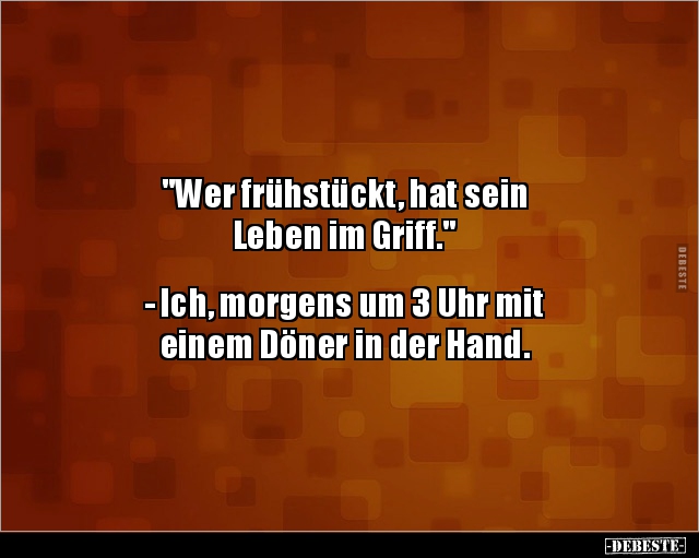 "Wer frühstückt, hat sein Leben im Griff..." - Lustige Bilder | DEBESTE.de