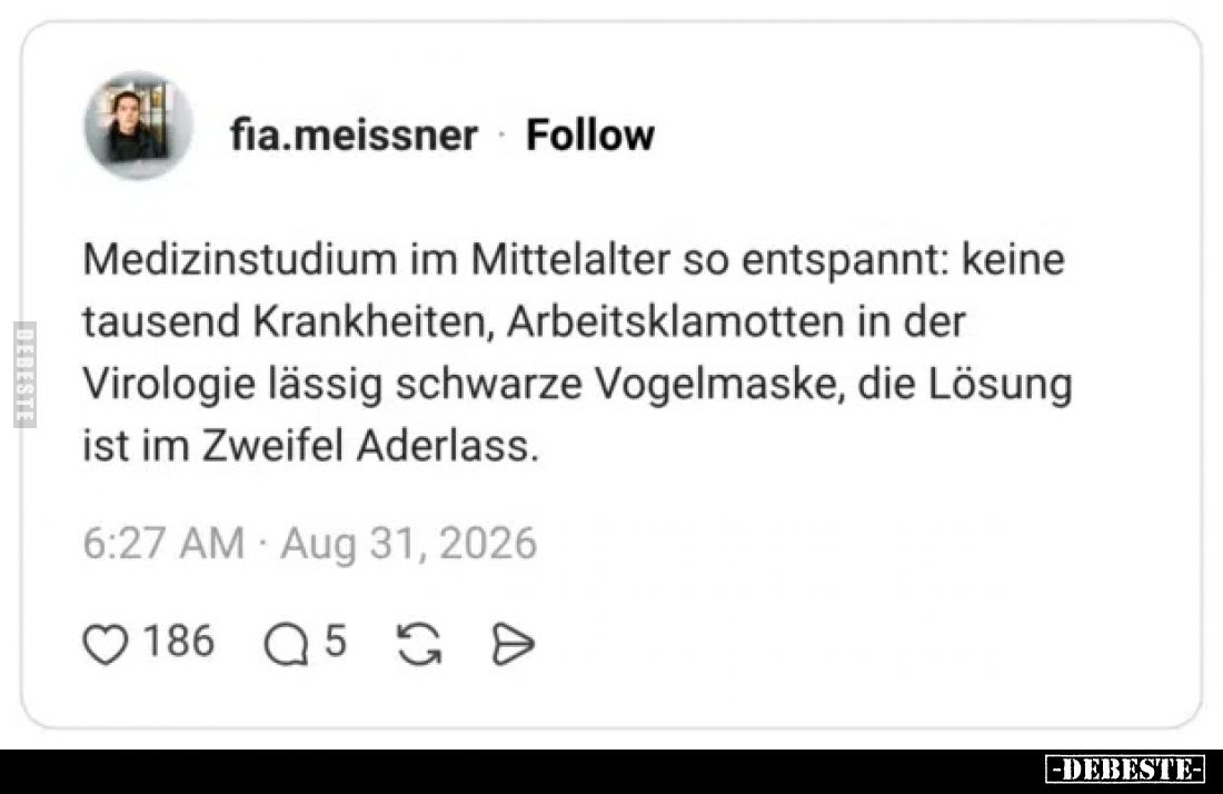 Medizinstudium im Mittelalter so entspannt: keine tausend Krankheiten, Arbeitsklamotten in der Virologie lässig schwarze Voge...