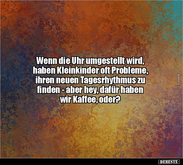 Wenn die Uhr umgestellt wird, haben Kleinkinder oft.. - Lustige Bilder | DEBESTE.de