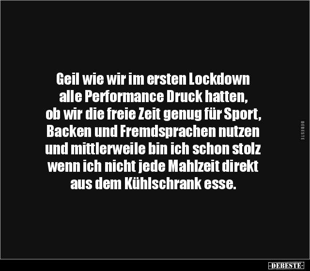 Geil wie wir im ersten Lockdown alle Performance Druck.. - Lustige Bilder | DEBESTE.de