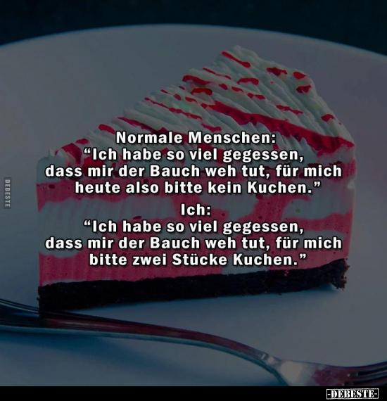 Normale Menschen: "Ich habe so viel gegessen, dass mir der.." - Lustige Bilder | DEBESTE.de