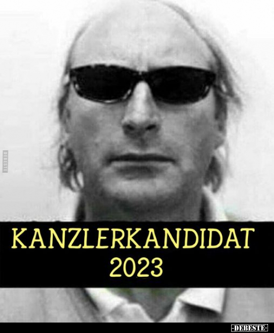 Kanzlerkandidat 2023.. - Lustige Bilder | DEBESTE.de