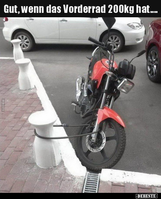Gut, wenn das Vorderrad 200kg hat....