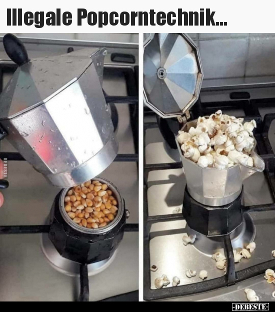 Illegale Popcorntechnik... - Lustige Bilder | DEBESTE.de