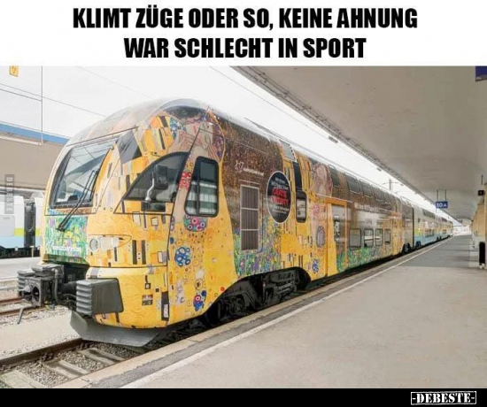 Klimt Züge oder so, keine Ahnung, war schlecht in.. - Lustige Bilder | DEBESTE.de