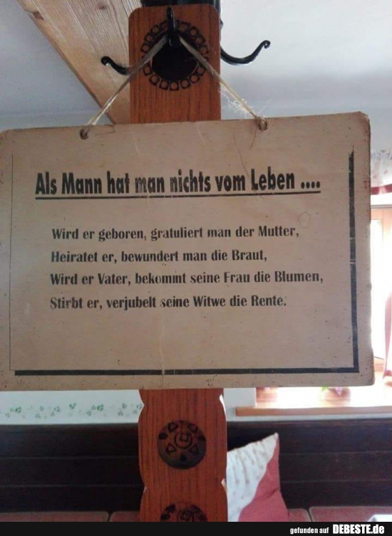 Als Mann hat man nichts vom Leben...