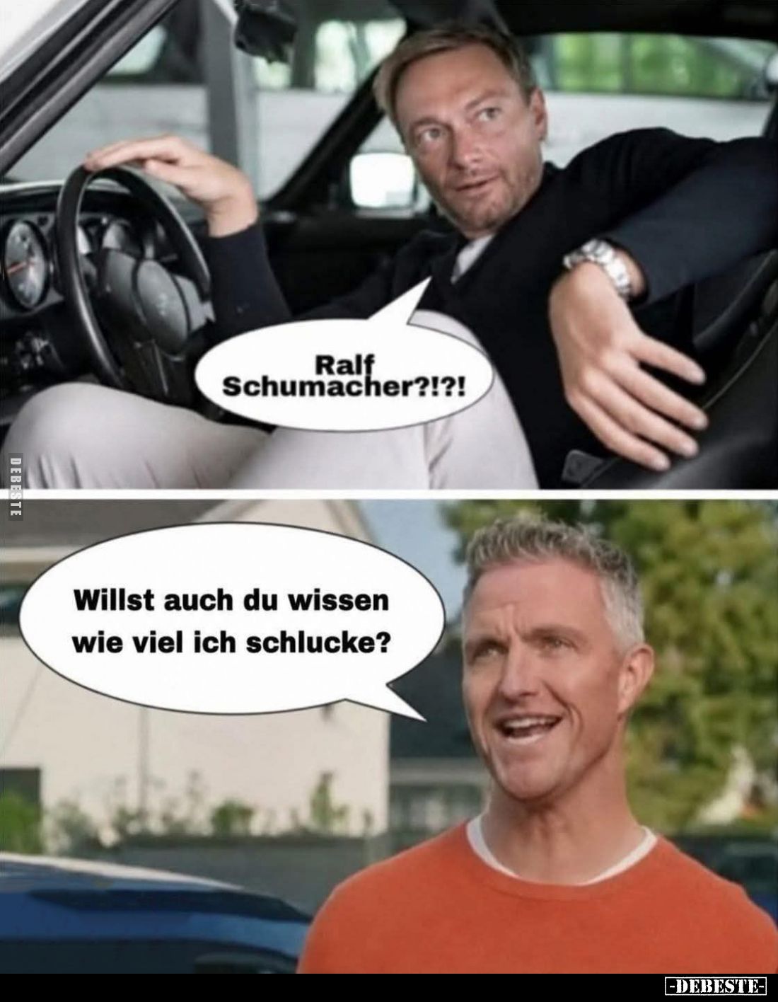 Ralf Schumacher?!?! -
Willst auch du wissen wie viel ich schlucke?