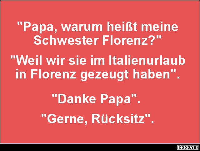 Papa, warum heißt meine Schwester Florenz? - Lustige Bilder | DEBESTE.de
