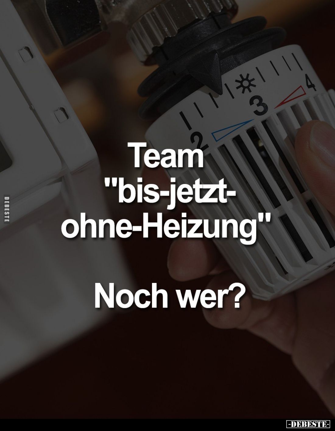 Team "bis-jetzt-ohne-Heizung"
-
Noch wer?