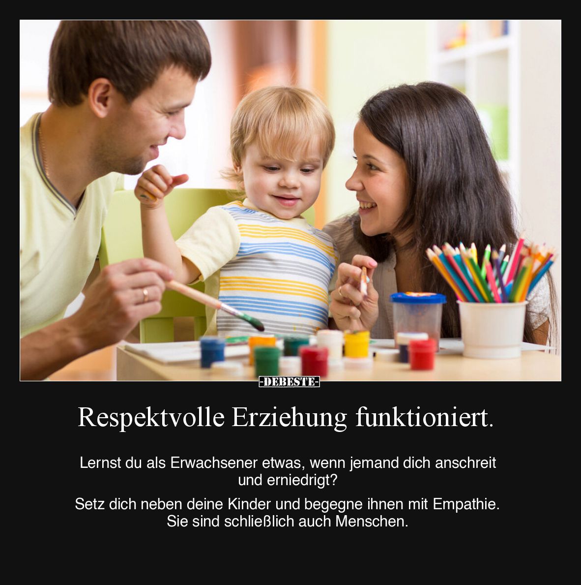 Respektvolle Erziehung funktioniert. Lernst du als Erwachsener etwas, wenn jemand dich anschreit und erniedrigt? Setz dich ne...