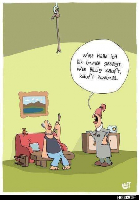 Was habe ich dir immer gesagt. Wer billig kauft, kauft..