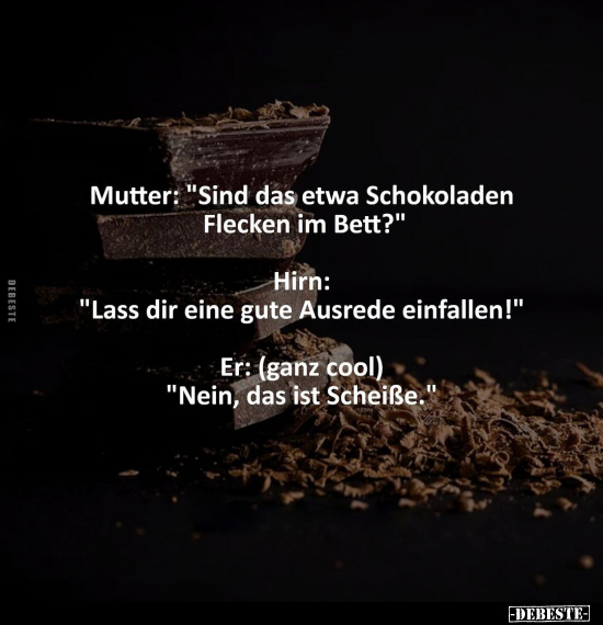 Mutter: "Sind das etwa Schokoladen Flecken im Bett?"... - Lustige Bilder | DEBESTE.de